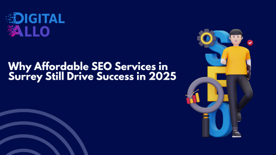 Affordable SEO services in Surrey by Digital Allo – Why affordable SEO still drives online success in 2025 with effective digital marketing strategies.